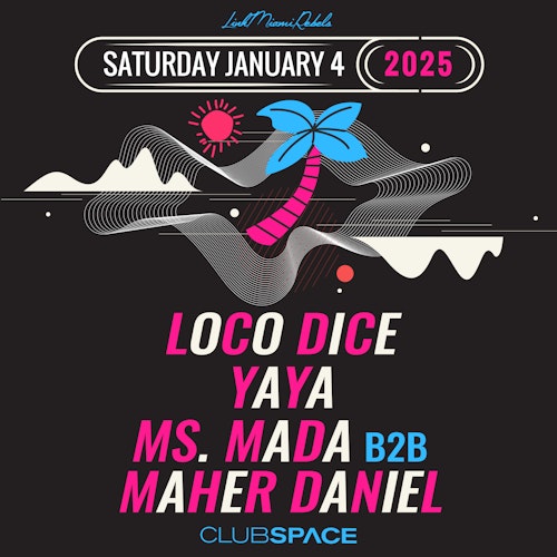 Loco Dice & Yaya – Sat Jan 4 | Club Space