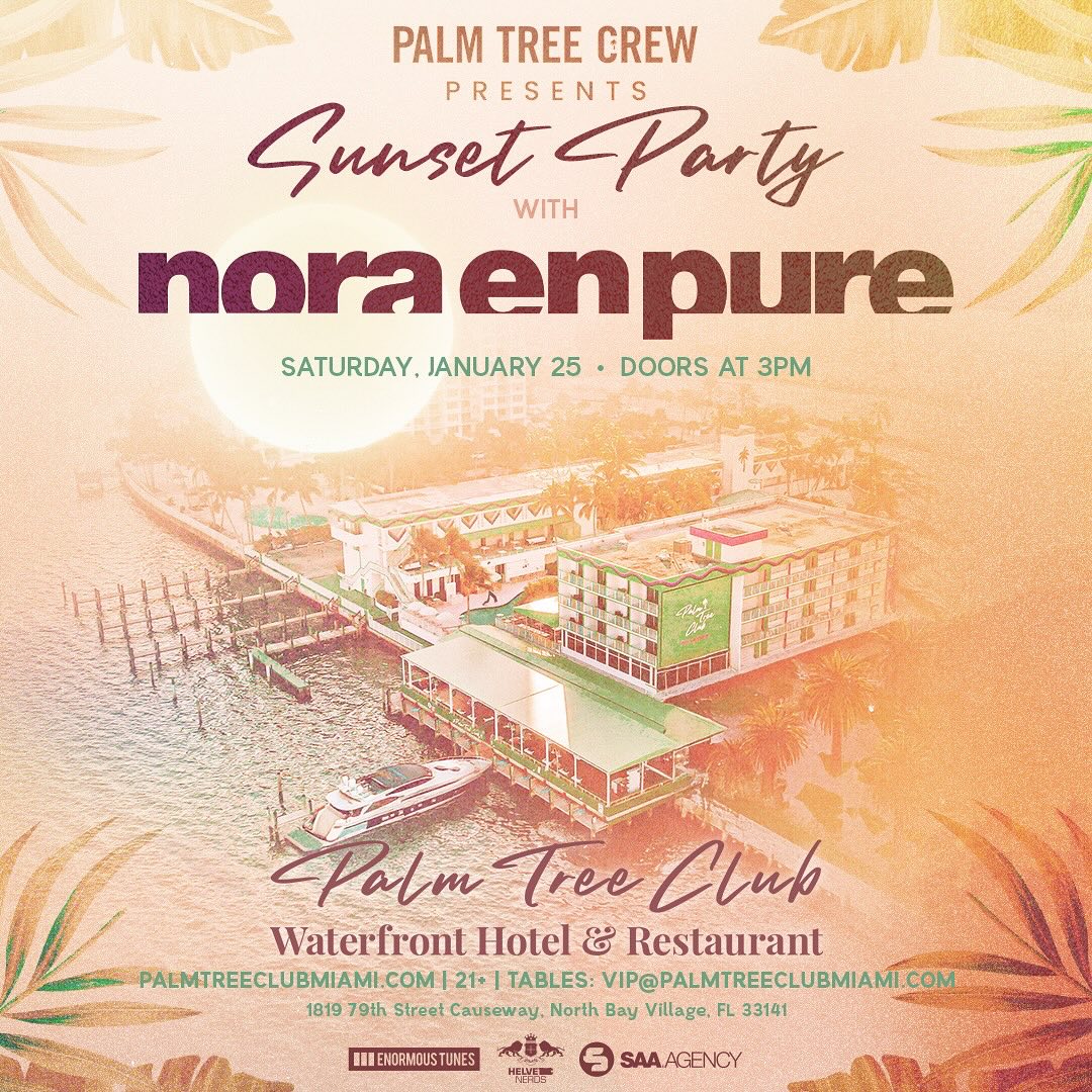 Nora En Pure – Sat 24 Jan | Palm Tree Club Miami